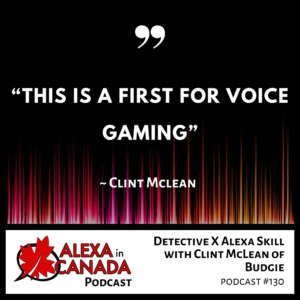 Detective X Alexa Skill with Clint McLean of Budgie