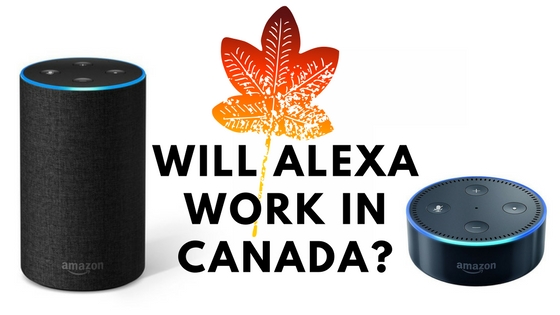 Will Alexa Work in Canada