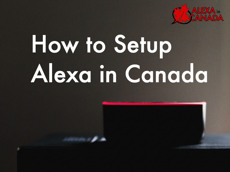 How to Setup Alexa in Canada