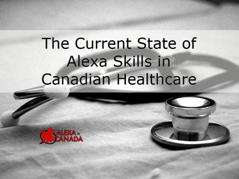 Alexa Skills Canadian healthcare