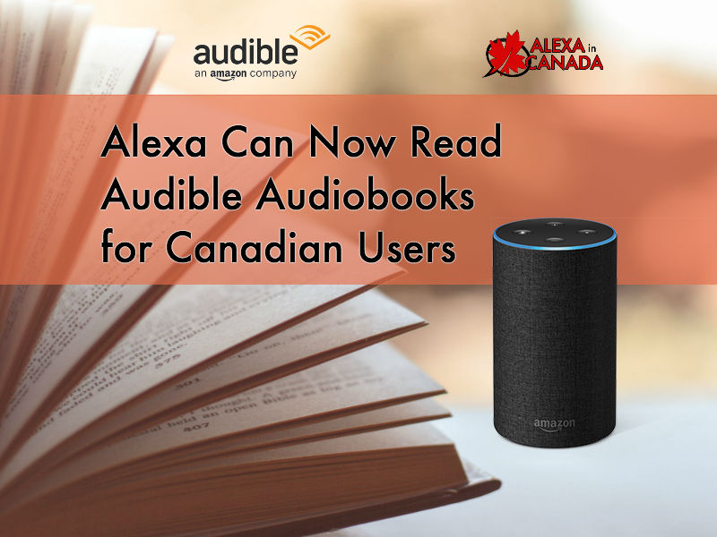 Alexa Can Read Audible Audiobooks for Canadians  Voice in Canada