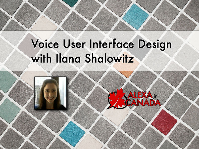 Voice User Interface Design Ilana Shalowitz