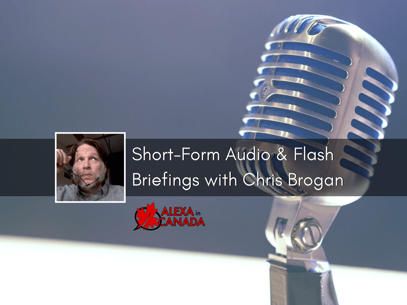 Short-form Audio Flash Briefings Chris Brogan