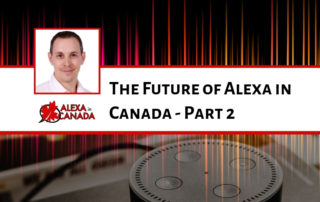 The Future of Alexa in Canada - Part 2