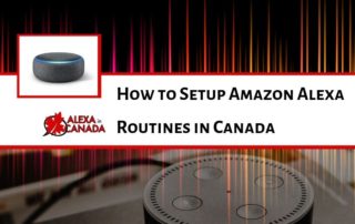 How to Setup Amazon Alexa Routines in Canada