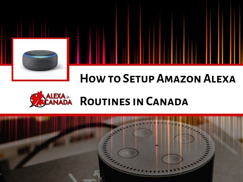 How to Setup Amazon Alexa Routines in Canada