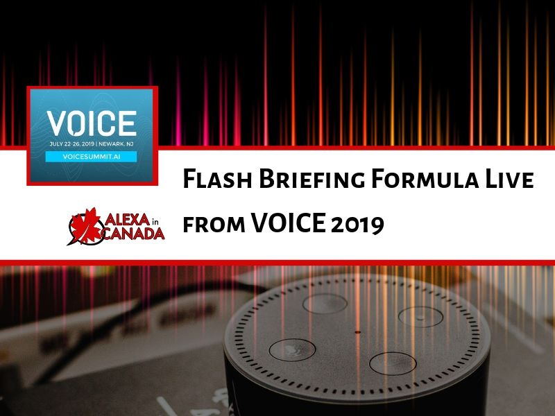 Flash Briefing Formula Live from VOICE 2019