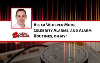 Alexa Whisper Mode, Celebrity Alarms, and Alarm Routines, oh my!