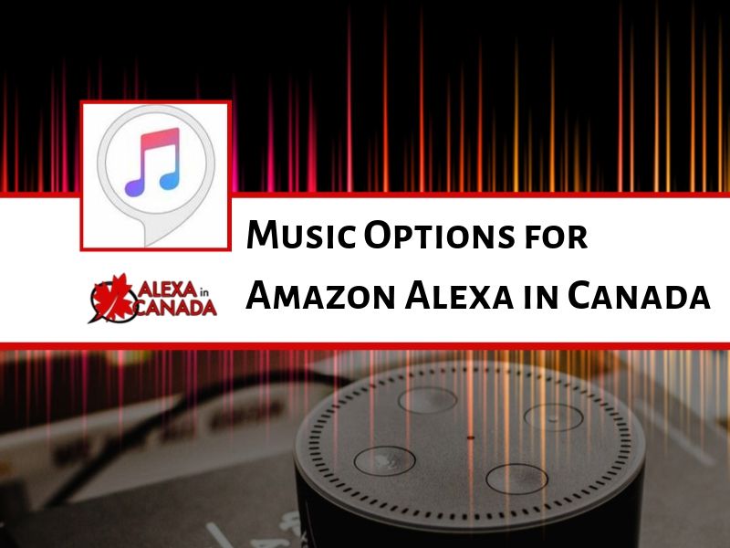 Music Options for Amazon Alexa in Canada