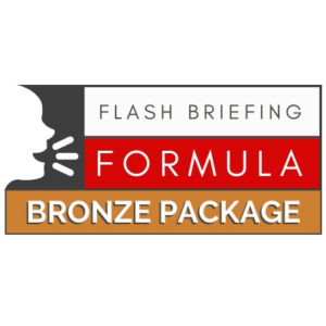 Flash Briefing Formula Bronze