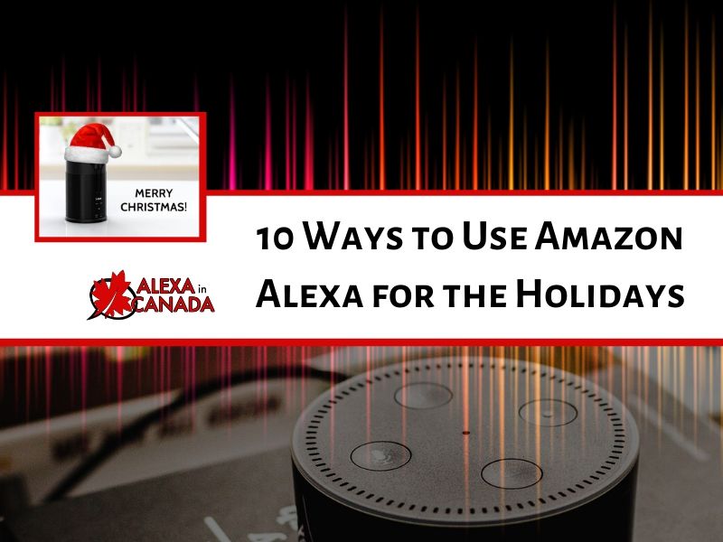 10 Ways to Use Amazon Alexa for the Holidays