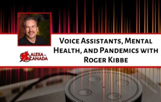 Voice Assistants, Mental Health, and Pandemics with Roger Kibbe