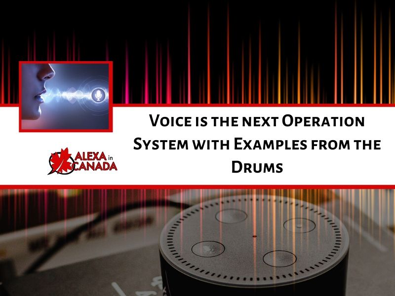 Voice is the next Operation System with Examples from the Drums